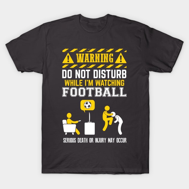 Warning Do Not Disturb: Football T-Shirt by obet619315